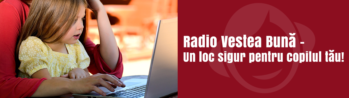 RADIO VESTEA BUNĂ PENTRU COPII RADIO VESTEA BUNĂ PENTRU COPII