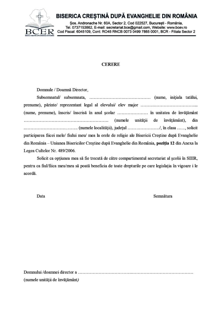 Cerere tip prin care părintele solicită școlii înscriere elev la orele de religie Biserica Crestină după Evanghelie din România Cerere tip prin care părintele solicită școlii înscriere elev la orele de religie Biserica Crestină după Evanghelie din România