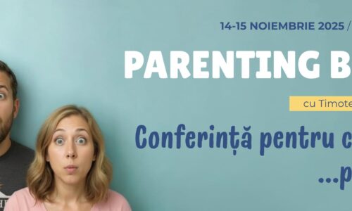 CONFERINȚA PENTRU CREȘTEREA… PĂRINȚILOR 14-15 NOIEMBRIE 2025